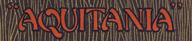 The name of the RMS Aquitania as it appeared in a period brochure.