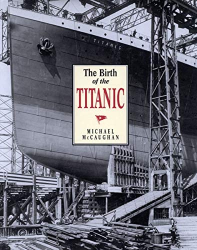 Cover for The Birth of the Titanic, a book by Michael McCaughan.